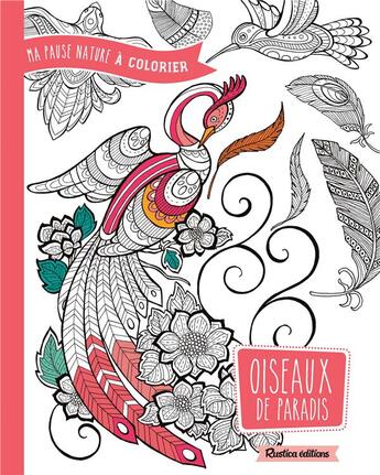 Couverture du livre « Ma pause nature à colorier ; oiseaux de paradis » de Marica Zottino aux éditions Rustica