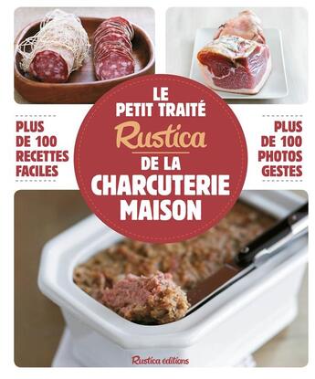 Couverture du livre « Le petit traité Rustica de la charcuterie maison » de Caroline Guezille et Anthony Lanneretonne aux éditions Rustica