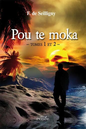 Couverture du livre « Pou te moka t.1 et t.2 » de F. De Seilligny aux éditions Persee