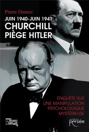 Couverture du livre « Juin 1940-juin 1941 Churchill piège Hitler » de Pierre Dumez aux éditions Persee