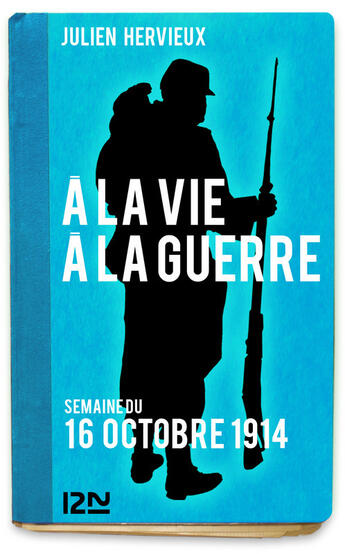Couverture du livre « À la vie, à la guerre - 16 octobre 1914 » de Julien Hervieux aux éditions 12-21