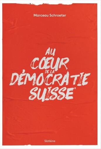 Couverture du livre « AU COEUR DE LA DÉMOCRATIE SUISSE » de Marceau Schroeter aux éditions Slatkine