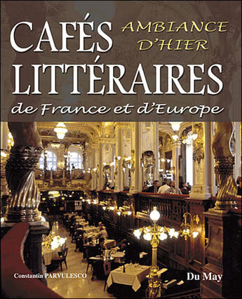 Couverture du livre « Cafes litteraires de france et d'europe » de Constantin Parvulesco aux éditions Du May