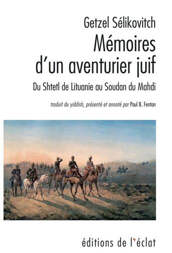 Couverture du livre « Mémoires d'un aventurier juif ; du Shtetl de Lituanie au Soudan du Mahdi » de Getzel Selikovitch aux éditions Eclat