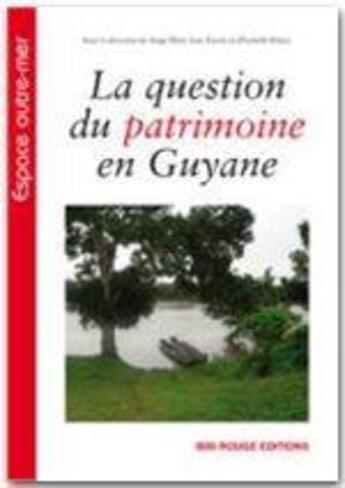 Couverture du livre « La question du patrimoine en Guyane » de Serge Mam-Lam-Fouck aux éditions Ibis Rouge Editions