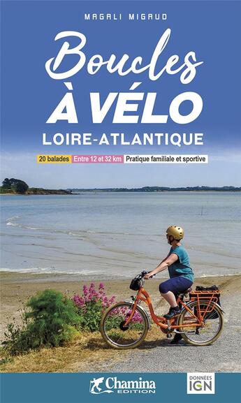 Couverture du livre « Boucles a velo - loire atlantique » de M. Migaud aux éditions Chamina