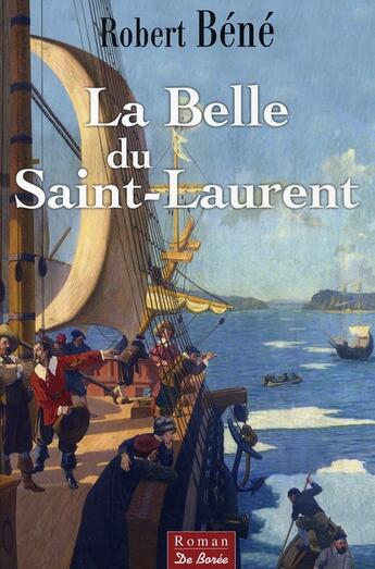 Couverture du livre « La belle du Saint-Laurent » de Robert Bene aux éditions De Boree