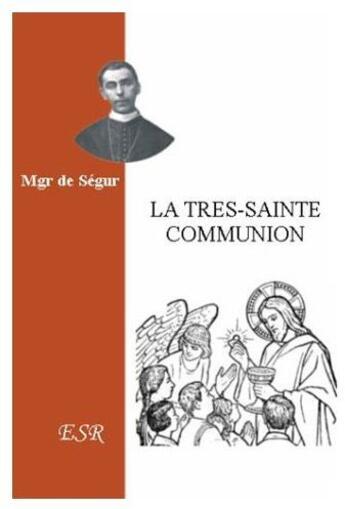 Couverture du livre « La trés sainte communion » de De Segur aux éditions Saint-remi