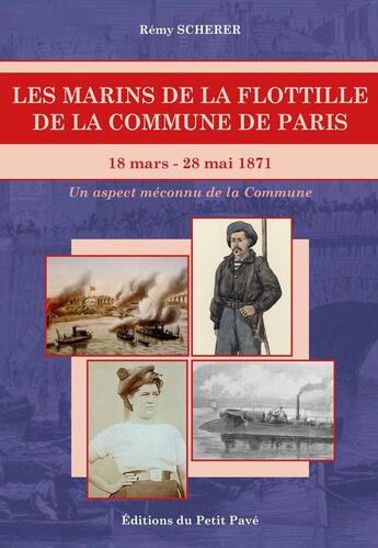 Couverture du livre « Les marins de la flottille de la Commune de Paris (18 mars-28 mai 1871) : Un aspect méconnu de la Commune » de Rémy Scherer aux éditions Petit Pave