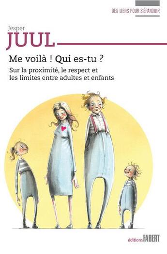 Couverture du livre « Me voila ! qui es-tu ? - sur la proximite, le respect et les limites entre adultes et enfants » de Jesper Juul aux éditions Fabert