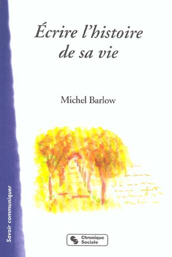 Couverture du livre « Ecrire l'histoire de sa vie » de Barlow M aux éditions Chronique Sociale