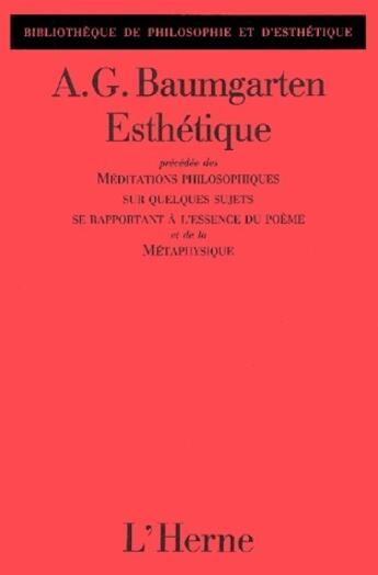 Couverture du livre « Esthétique ; méditations philosophiques sur quelques sujets se rapportant à l'essence du poème et de la métaphysique » de Baumgarten A. G. aux éditions L'herne