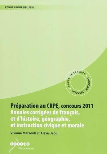 Couverture du livre « Préparation au CRPE, concours 2011 : annales corrigées de français et d'histoire, géographie et d'instruction civique et morale » de  aux éditions Crdp De Montpellier