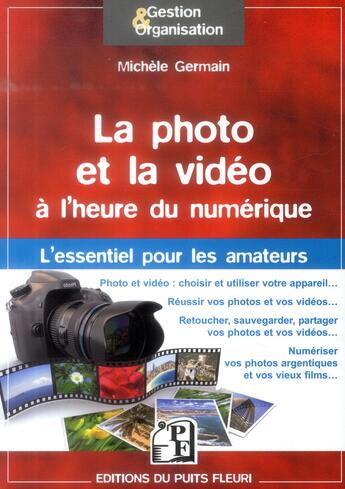 Couverture du livre « La photo et la vidéo à l'heure du numérique ; l'essentiel pour les amateurs » de Michèle Germain aux éditions Puits Fleuri
