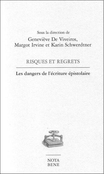 Couverture du livre « Risques et regrets ; les dangers de l'écriture épistolaire » de Genevieve De Viveiros aux éditions Nota Bene