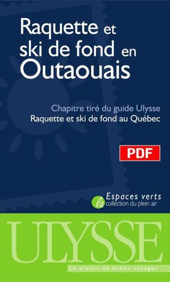 Couverture du livre « Raquette et ski de fond en Outaouais ; chapitre tiré du guide Ulysse « raquette et ski de fond au Québec » » de Yves Seguin aux éditions Ulysse