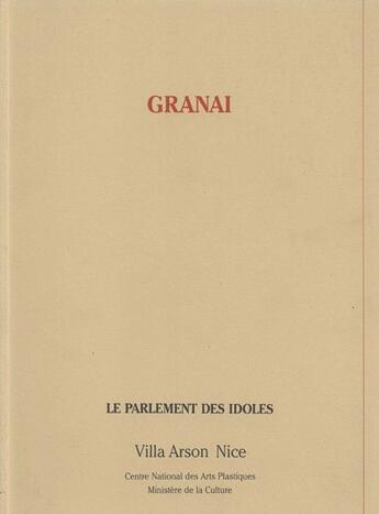 Couverture du livre « Granai ; le parlement des idoles » de Noemi Blumenkranz-Onimus et Louis Evrard aux éditions Villa Arson