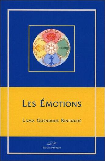 Couverture du livre « Les emotions » de Lama Guendune Rinpoc aux éditions Dzambala