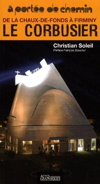 Couverture du livre « Le corbusier » de Christian Soleil aux éditions Actes Graphiques