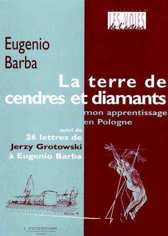 Couverture du livre « La terre de cendres et diamants - mon apprentissage en pologne » de Barba/Grotowski aux éditions L'entretemps