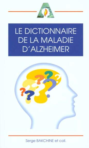 Couverture du livre « Le dictionnaire de la maladie d'alzheimer » de Serge Bakchine aux éditions Concours Medical