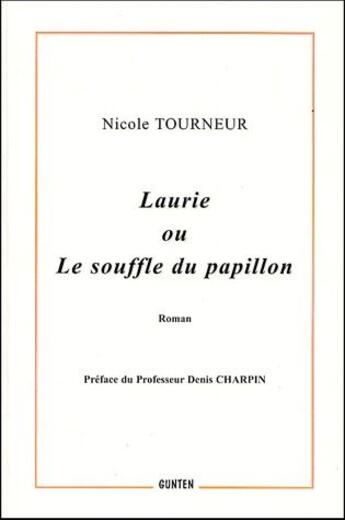 Couverture du livre « Laurie ou le souffle du papillon » de Nicole Tourneur aux éditions Gunten