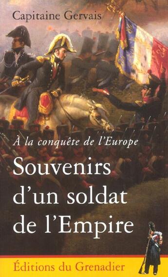 Couverture du livre « A la conquete de l'europe - souvenirs d'un soldat de la revolution et de l'empire » de Michel Legat aux éditions Bernard Giovanangeli