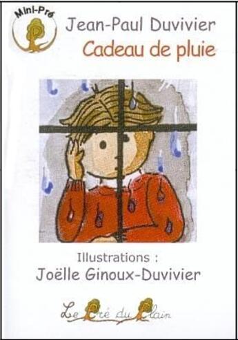 Couverture du livre « Cadeau de pluie » de Jean-Paul Duvivier et Joelle Ginoux-Duvivier aux éditions Le Pre Du Plain