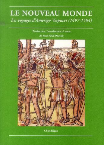 Couverture du livre « Le nouveau monde ; les voyages d'Amerigo Vespucci (1497-1504) » de Jean-Paul Duviols et Amerigo Vespucci aux éditions Chandeigne