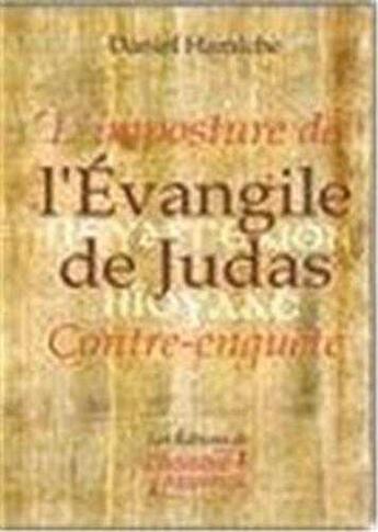 Couverture du livre « L'imposture de l'evangile de judas, contre-enquete » de Daniel Hamiche aux éditions L'homme Nouveau