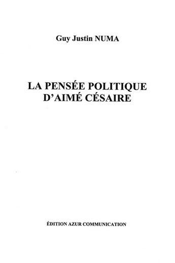Couverture du livre « La pensée politique d'Aimé Césaire » de Guy Numa aux éditions Azur Communication