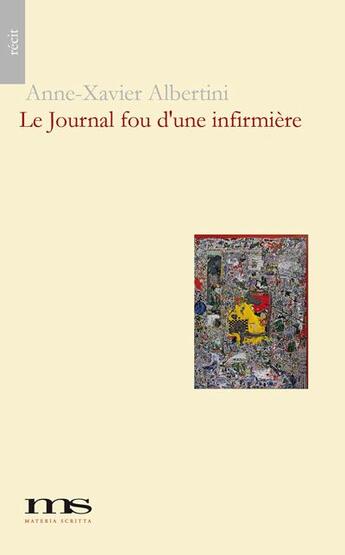 Couverture du livre « Le journal fou d'une infirmière » de Anne-Xavier Albertini aux éditions Materia Scritta