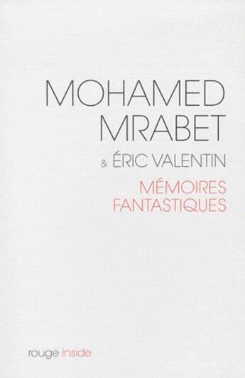 Couverture du livre « Mémoires fantastiques » de Eric Valentin et Mohamed Mrabet aux éditions Rouge Inside