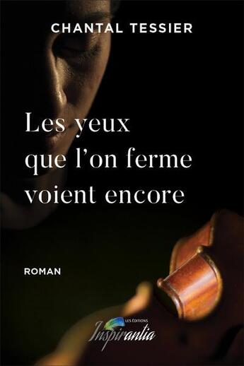 Couverture du livre « Chromosomes XY t.1 : les yeux que l'on ferme voient encore » de Chantal Tessier aux éditions Inspirantia