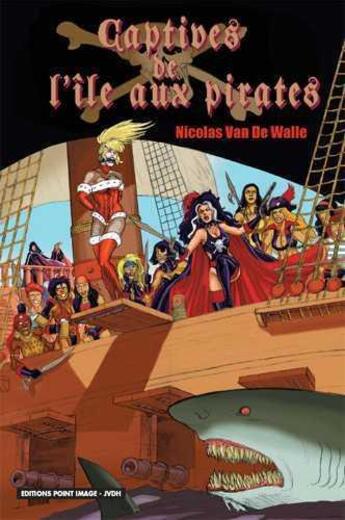 Couverture du livre « Captives de l'île aux pirates » de Nicolas Van De Walle aux éditions Point Image