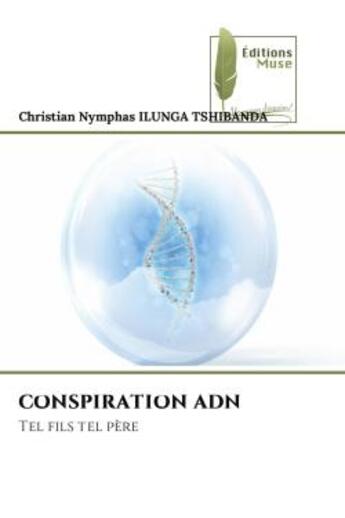 Couverture du livre « Conspiration adn - tel fils tel pere » de Ilunga Tshibanda C N aux éditions Muse