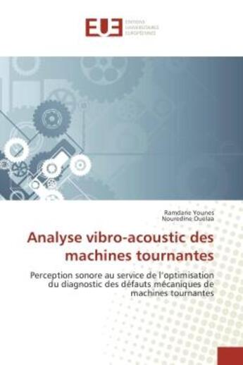 Couverture du livre « Analyse vibro-acoustic des machines tournantes : Perception sonore au service de l'optimisation du diagnostic des defauts mecaniques de machines » de Ramdane Younes aux éditions Editions Universitaires Europeennes