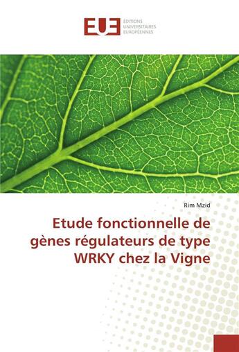 Couverture du livre « Étude fonctionnelle de gènes régulateurs de type WRKY chez la vigne » de Rim Mzid aux éditions Editions Universitaires Europeennes