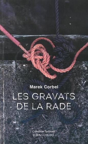 Couverture du livre « Les gravats de la rade » de Marek Corbel aux éditions Edevcom