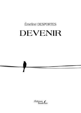 Couverture du livre « Devenir » de Emeline Desportes aux éditions Baudelaire