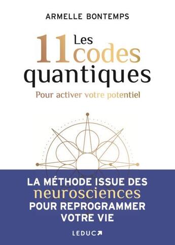 Couverture du livre « Les 11 codes quantiques : pour activer votre potentiel » de Armelle Bontemps aux éditions Leduc