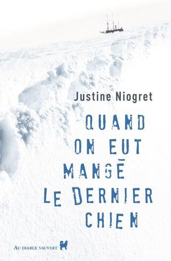 Couverture du livre « Quand on eut mangé le dernier chien » de Justine Niogret aux éditions Au Diable Vauvert