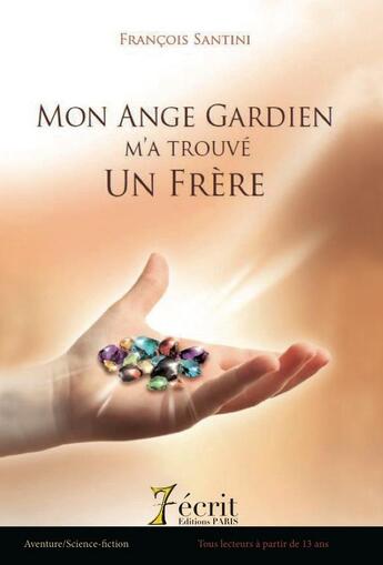 Couverture du livre « Mon ange gardien m'a trouvé un frère » de Santini Francois aux éditions 7 Ecrit