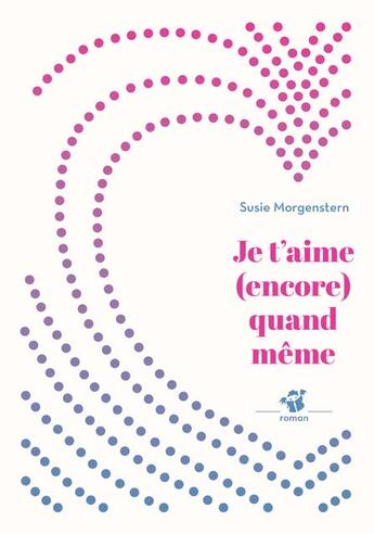 Couverture du livre « Je t'aime (encore) quand même » de Susie Morgenstern aux éditions Thierry Magnier