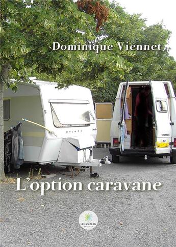 Couverture du livre « L'option caravane » de Dominique Viennet aux éditions Le Lys Bleu