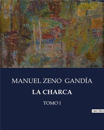 Couverture du livre « LA CHARCA : TOMO I » de Manuel Zeno Gandía aux éditions Culturea