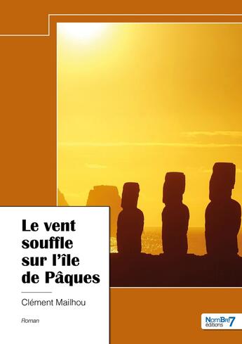 Couverture du livre « Le vent souffle sur l'île de Pâques » de Clement Mailhou aux éditions Nombre 7