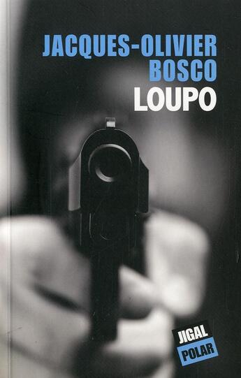 Couverture du livre « Loupo » de Jacques Olivier Bosco aux éditions Jigal