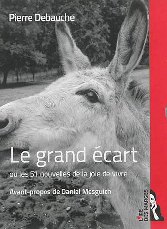 Couverture du livre « Le grand écart ou les 51 nouvelles de la joie de vivre » de Pierre Debauche aux éditions L'ire Des Marges