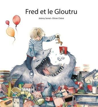 Couverture du livre « Fred et le Gloutru » de Jeremy Semet et Olivier Chene aux éditions La Poule Qui Pond